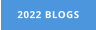 2022 BLOGS